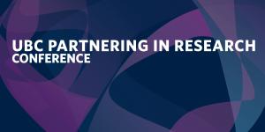 UBC Partnering in Research Conference text graphic